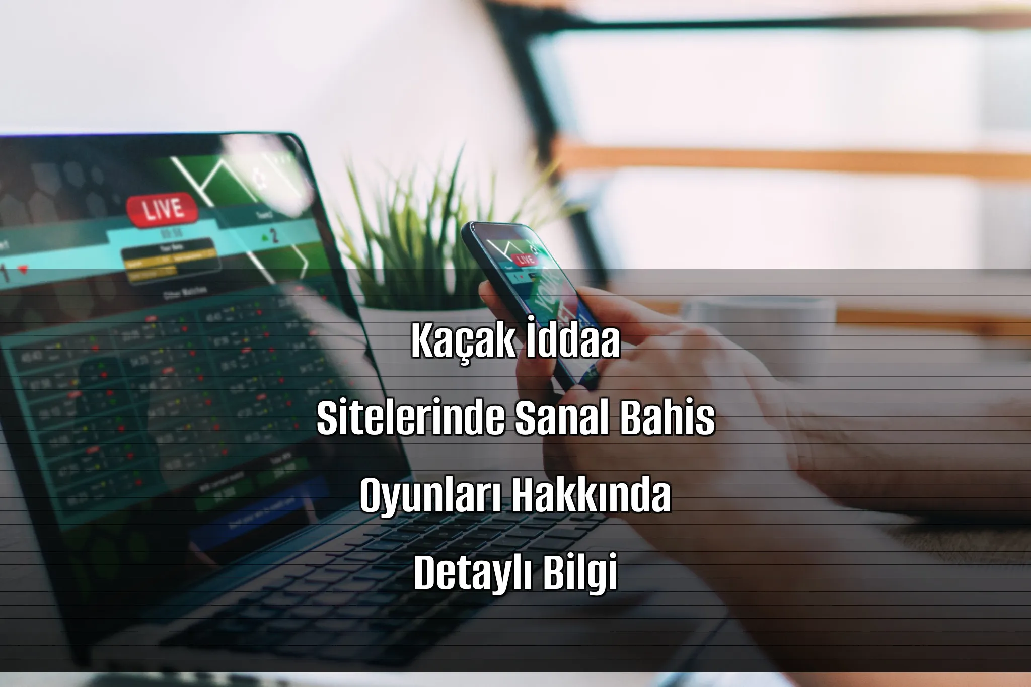 Kaçak İddaa Sitelerinde Sanal Bahis Oyunları Hakkında Detaylı Bilgi